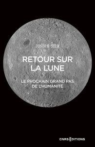 Retour sur la Lune. Le futur pas de géant de l'Humanité - Silk Joseph - Audouze Jean