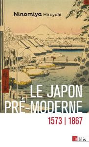 Le Japon pré-moderne (1573-1867) - Hiroyuki Ninomiya