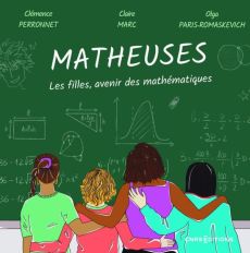 Matheuses. Les filles sont l'avenir des mathématiques - Marc Claire - Perronnet Clémence - Paris-Romaskevi