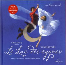Le Lac des cygnes. Avec 1 CD audio - Coran Pierre - Dessay Natalie - Desvaux Olivier -