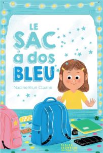Le sac à dos bleu - Brun-Cosme Nadine - Manes Thierry