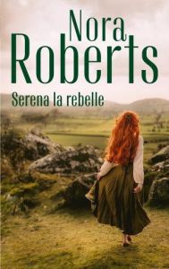 Serena la rebelle - Roberts Nora