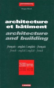 ARCHITECTURE ET BATIMENT : ARCHITECTURE AND BUILDING. Français-anglais/anglais-français - Hasol Dogan