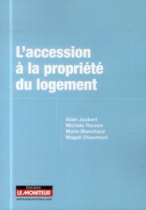 L'accession à la propriété du logement - Joubert Alain - Raunet Michèle - Blanchard Marie -
