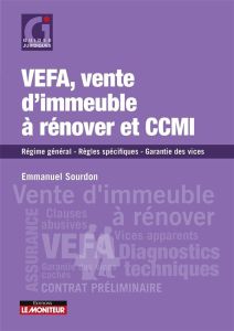 VEFA, vente d'immeuble à rénover et CCMI. Régime général, règles spécifiques, garanties des vices - Sourdon Emmanuel