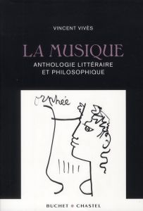 La musique / Anthologie littéraire et philosophique - Vivès Vincent