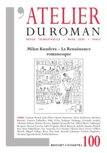 L'atelier du roman N° 100, mars 2020 : Milan Kundera. Le printemps du roman - Proguidis Lakis