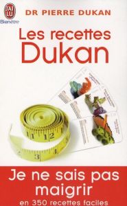 Les recettes Dukan. Mon régime en 350 recettes - Dukan Pierre