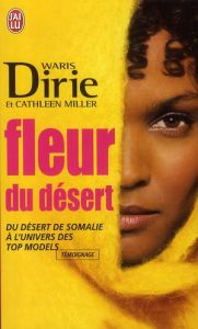 Fleur du désert. Du désert de Somalie à l'univers des top models - Dirie Waris - Miller Cathleen - Deschamps Josiane