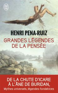 Grandes légendes de la pensée - Pena-Ruiz Henri
