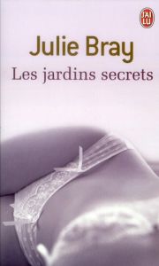 Les jardins secrets - Bray Julie