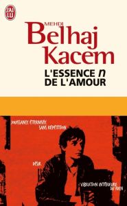 L'essence n de l'amour. Edition revue et augmentée - Belhaj Kacem Mehdi