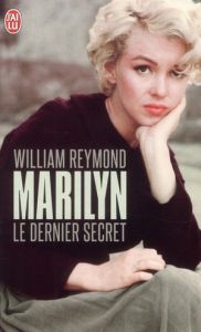 Marilyn. Le dernier secret - Reymond William