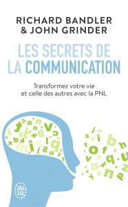 Les secrets de la communication. Les techniques de la PNL - Grinder John - Bandler Richard