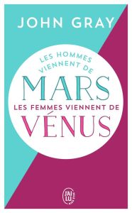 Les hommes viennent de Mars, les femmes viennent de Vénus - Gray John - Lavédrine Anne