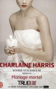 Sookie Stackhouse présente : Mariage mortel - Harris Charlaine - Muller Anne