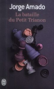 La bataille du Petit Trianon. Fable pour éveiller une espérance - Amado Jorge - Raillard Alice