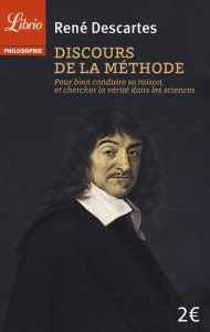 Discours de la méthode. Pour bien conduire sa raison, et chercher la vérité dans les sciences - Descartes René