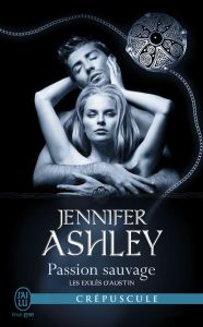 Les exilés d'Austin Tome 5 : Passion sauvage - Ashley Jennifer - Diker Zeynep