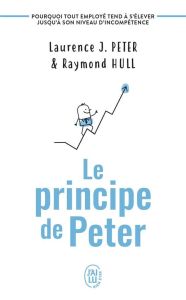 LE PRINCIPE DE PETER - POURQUOI TOUT EMPLOYE TEND A S'ELEVER JUSQU'A SON NIVEAU D'INCOMPETENCE - HULL/PETER