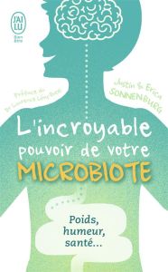 L'incroyable pouvoir du microbiote - Sonnenburg Justin - Sonnenburg Erica - Lévy-Dutel