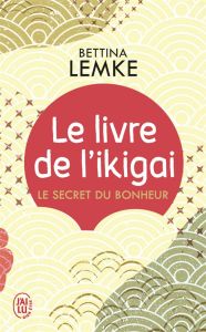 Le livre de l'ikigai. Le secret du bonheur - Lemke Bettina - Rolland Sabine