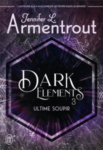 Dark Elements Tome 3 : Ultime soupir - Armentrout Jennifer-L - Appelius Paola