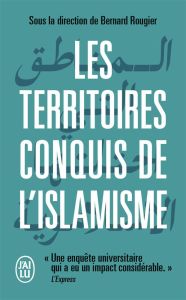 Les territoires conquis de l'islamisme - Bernard Rougier