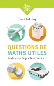 Questions de maths utiles. Soldes, sondages, loto, radars... - Lehning Hervé