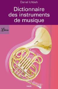 Dictionnaire des instruments de musique - Ichbiah Daniel - Boileau Nathalie