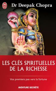 Les clés spirituelles de la richesse - Chopra Deepak - Soualle Danièle - Soualle Audouin