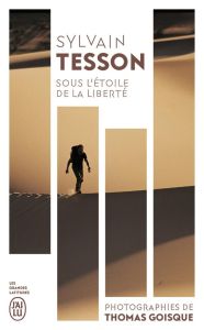 Sous l'étoile de la liberté - Tesson Sylvain - Goisque Thomas