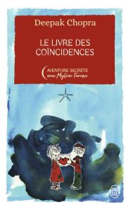 Le livre des coïncidences. Edition collector - Chopra Deepak - Farmer Mylène