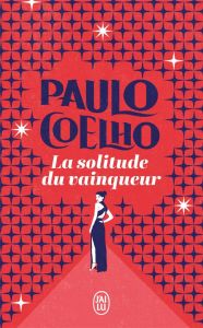 La solitude du vainqueur - Coelho Paulo - Marchand-Sauvagnargues Françoise