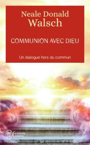 Communion avec Dieu. Un dialogue hors du commun - Walsch Neale Donald - Saint-Germain Michel