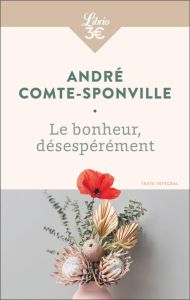 Le bonheur, désespérément - Comte-Sponville André