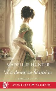 L'héritage du duc/03/La dernière héritière - Hunter Madeline