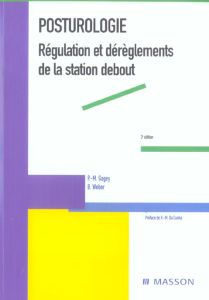 Posturologie. Régulation et dérèglements de la station debout, 3e édition - Gagey Pierre-Marie - Weber Bernard