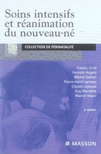 Soins intensifs et réanimation du nouveau-né. 2e édition - Gold Francis - Aujard Yannick - Dehan Michel