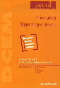 Orientation diagnostique devant. Partie 3 du programme de DCEM2-DCEM4 - Antoine Jean-Marie - Gay Bernard - Housset Bruno -