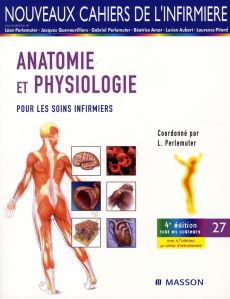 Anatomie-physiologie pour les soins infirmiers. 4e édition - Perlemuter Léon