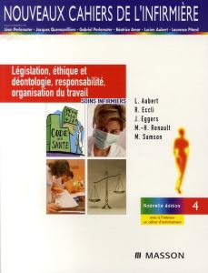 Législation, éthique et déontologie, responsabilité, organisation du travail. 4e édition - Aubert Lucien - Eccli René - Renault Marie-Hélène