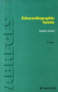 Echocardiographie foetale. 3e édition - David Nadine
