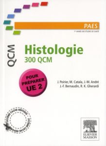 Histologie 300 QCM Médecine 1re année - Poirier J - Catala Martin - André Jean-Marie