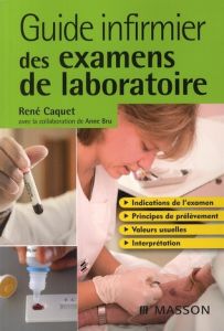 Guide infirmier des examens de laboratoire - Caquet René, Bru Anne