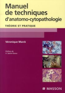Manuel de techniques d'anatomo-cytopathologie. Théorie et pratique - Marck Véronique - Sastre-Garau Xavier