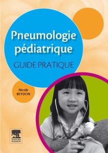 Pneumologie pédiatrique : guide pratique - Beydon Nicole - Bourrillon Antoine