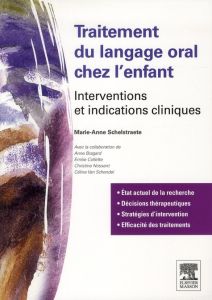 Traitement du langage oral chez l'enfant. Interventions et indications cliniques - Schelstraete Marie-Anne - Bragard Anne - Collette