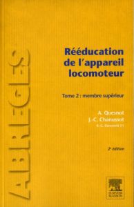 Rééducation de l'appareil locomoteur. Tome 2, Membre supérieur, 2e édition - Quesnot Aude - Chanussot Jean-Claude - Fumat Carol
