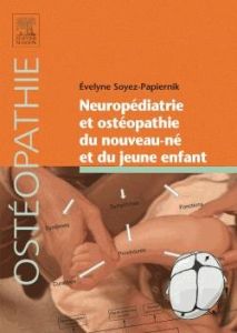 Neuropédiatrie et ostéopathie du nouveau-né et du jeune enfant - Soyez-Papiernik Evelyne - Amiel-Tison Claudine